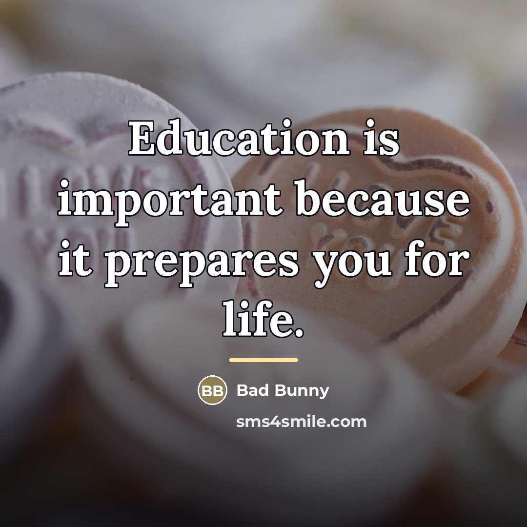 “Education is important because it prepares you for life.…” quote by Bad Bunny