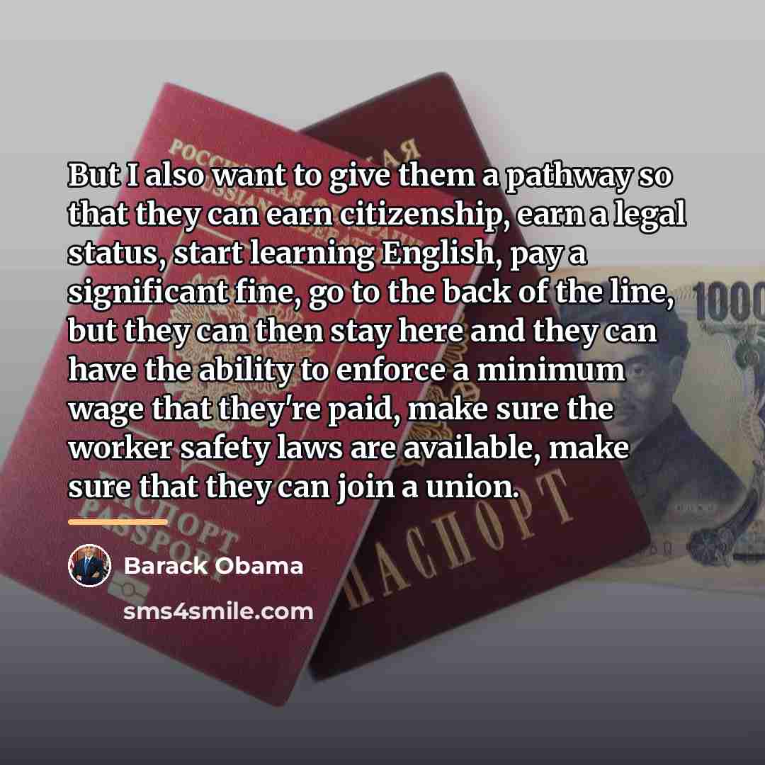 “But I also want to give them a pathway so…” quote by Barack Obama