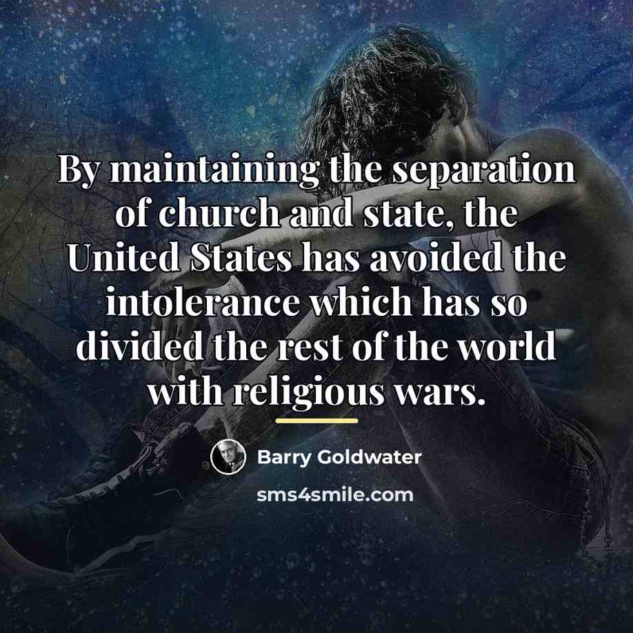 “By maintaining the separation of church and state, the United…” quote by Barry Goldwater