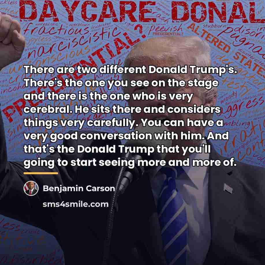“There are two different Donald Trump's. There's the one you…” quote by Benjamin Carson