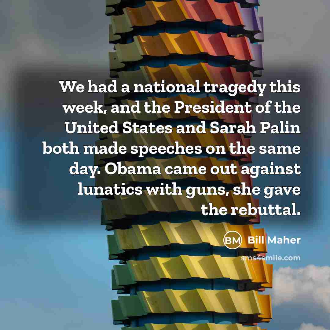 “We had a national tragedy this week, and the President…” quote by Bill Maher
