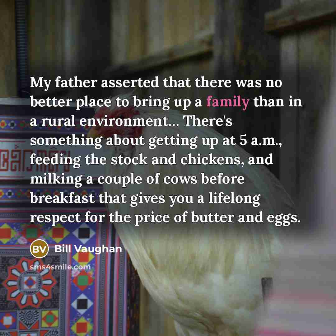“My father asserted that there was no better place to…” quote by Bill Vaughan