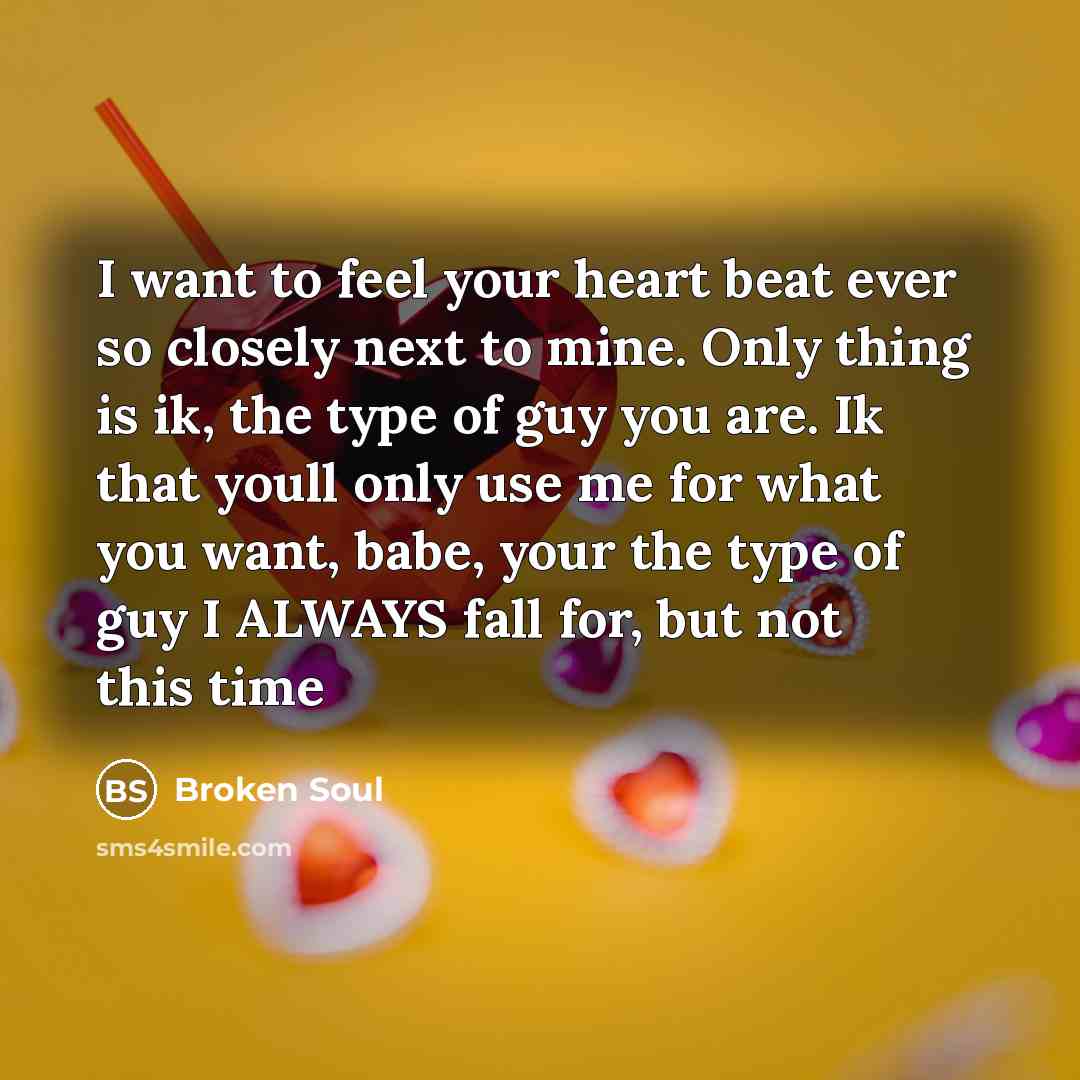 “I want to feel your heart beat ever so closely…” quote by Broken Soul
