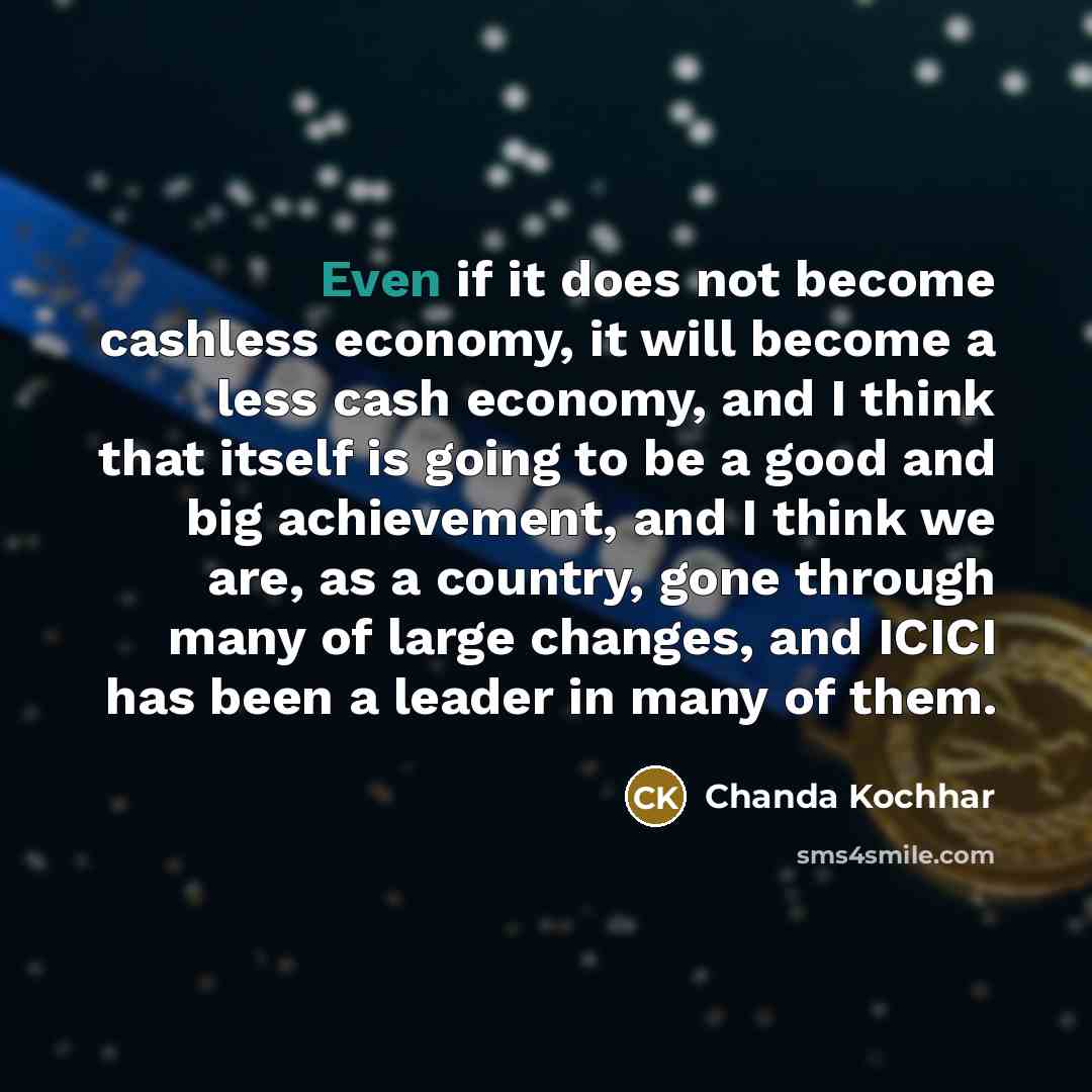 “Even if it does not become cashless economy, it will…” quote by Chanda Kochhar