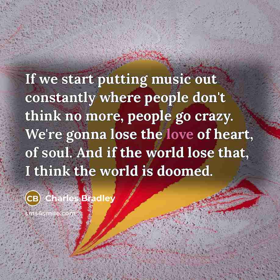 “If we start putting music out constantly where people don't…” quote by Charles Bradley