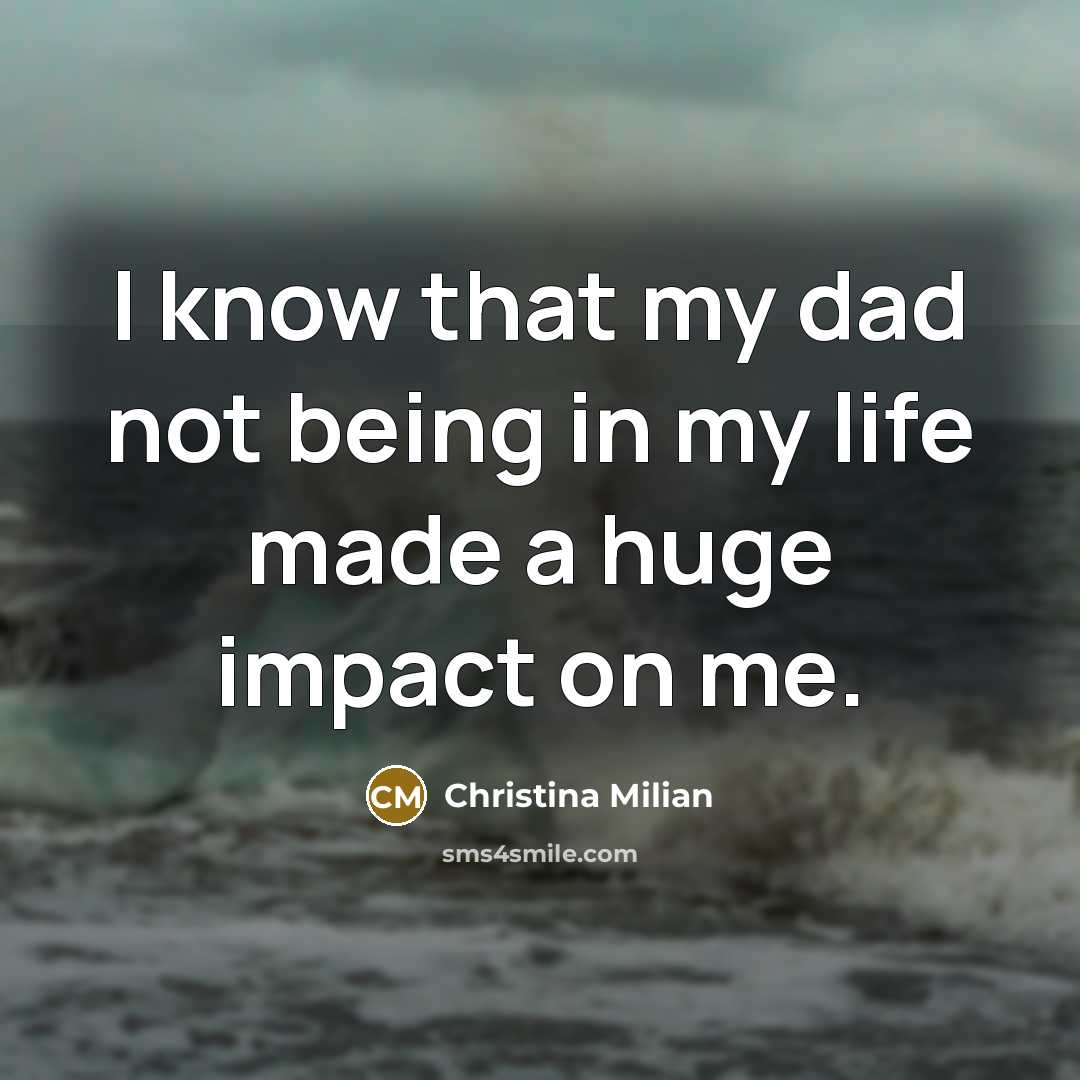“I know that my dad not being in my life…” quote by Christina Milian