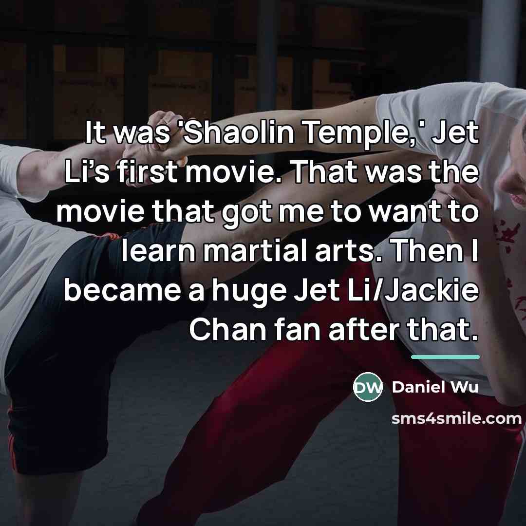 “It was 'Shaolin Temple,' Jet Li's first movie. That was…” quote by Daniel Wu