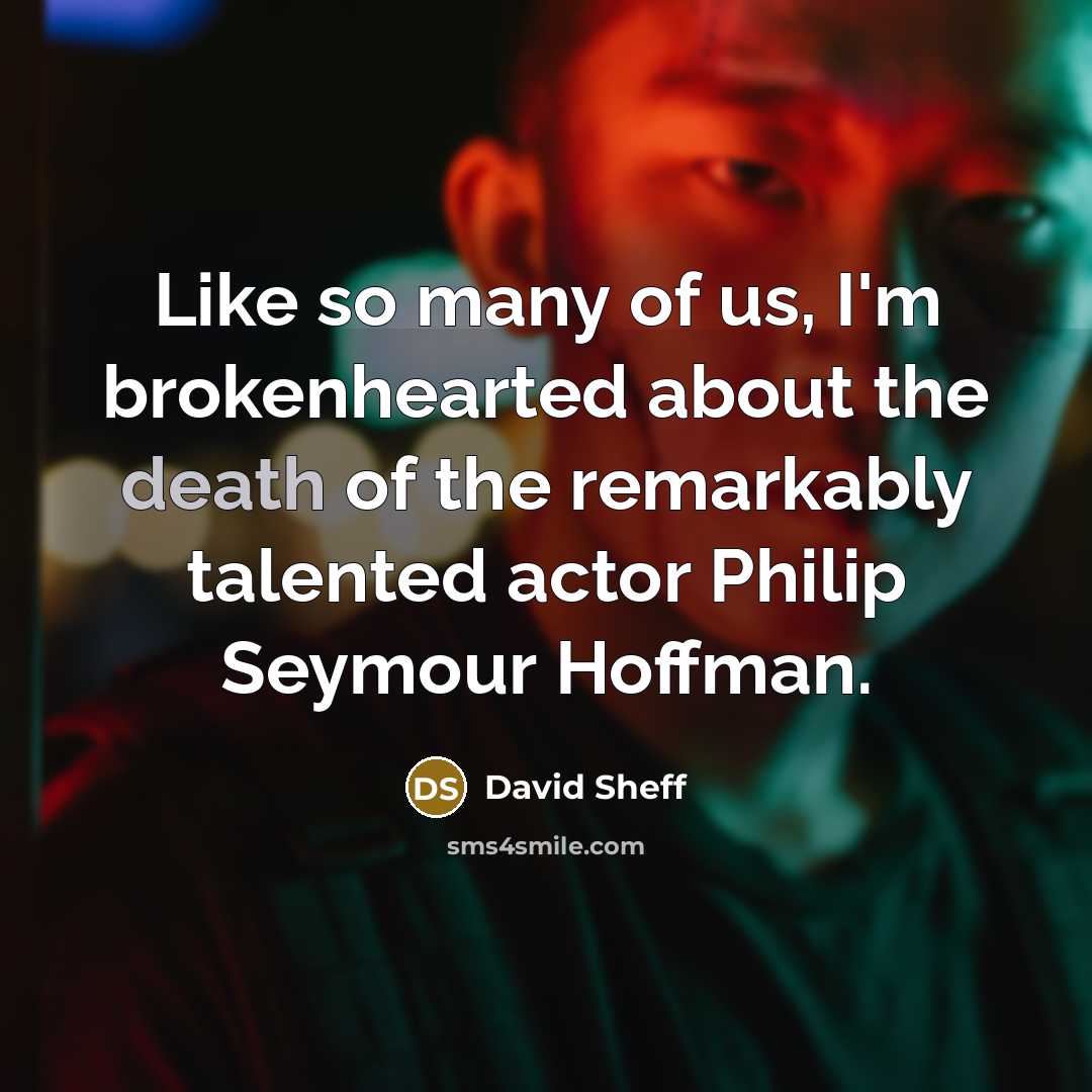 “Like so many of us, I'm brokenhearted about the death…” quote by David Sheff