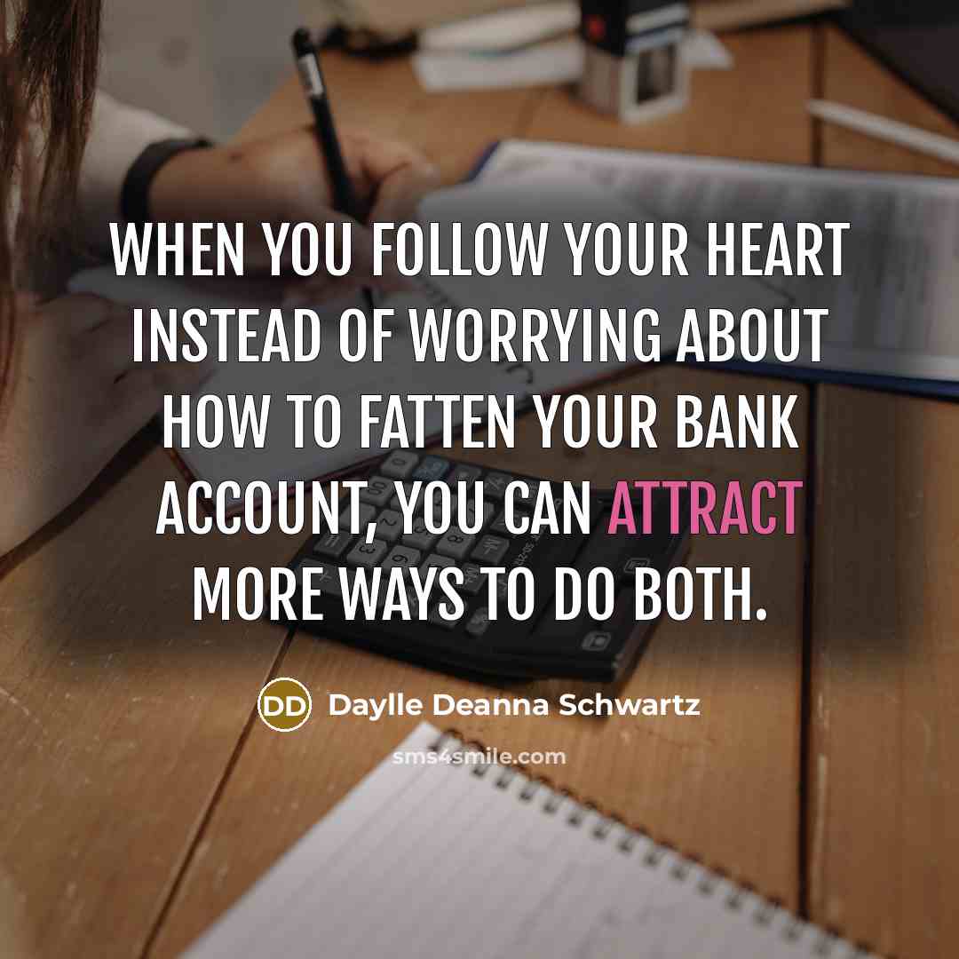 “When you follow your heart instead of worrying about how…” quote by Daylle Deanna Schwartz