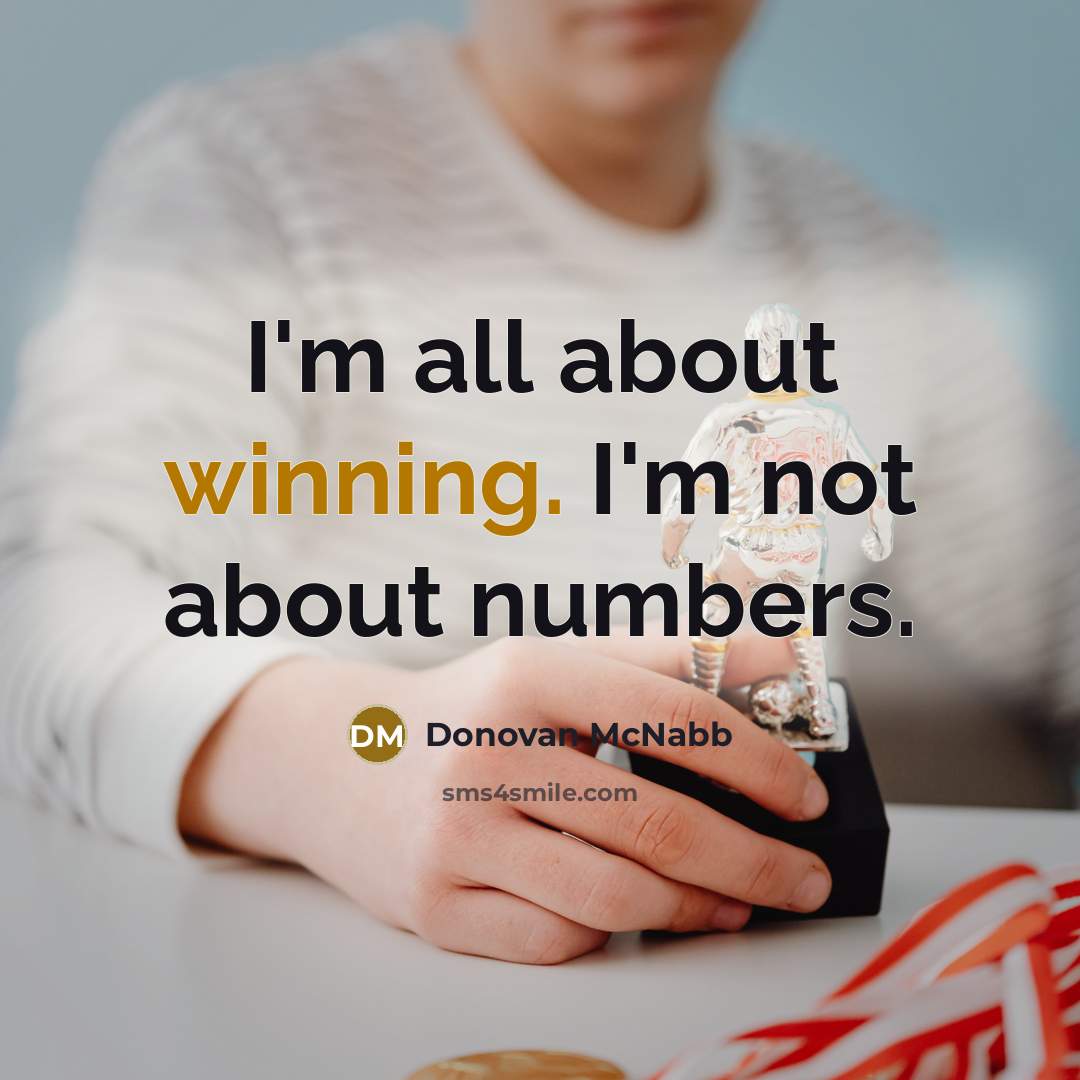 “I'm all about winning. I'm not about numbers.…” quote by Donovan McNabb