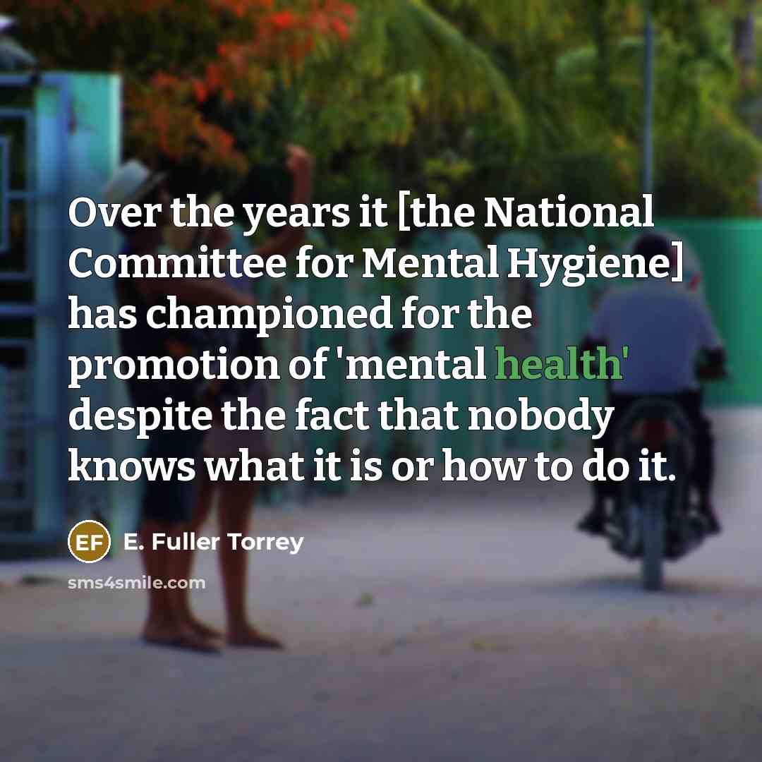 “Over the years it [the National Committee for Mental Hygiene]…” quote by E. Fuller Torrey