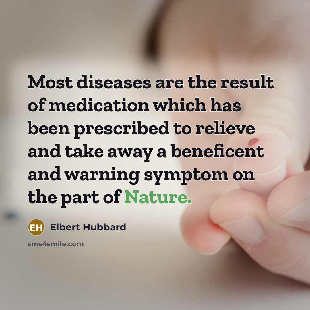 “Most diseases are the result of medication which has been…” quote by Elbert Hubbard