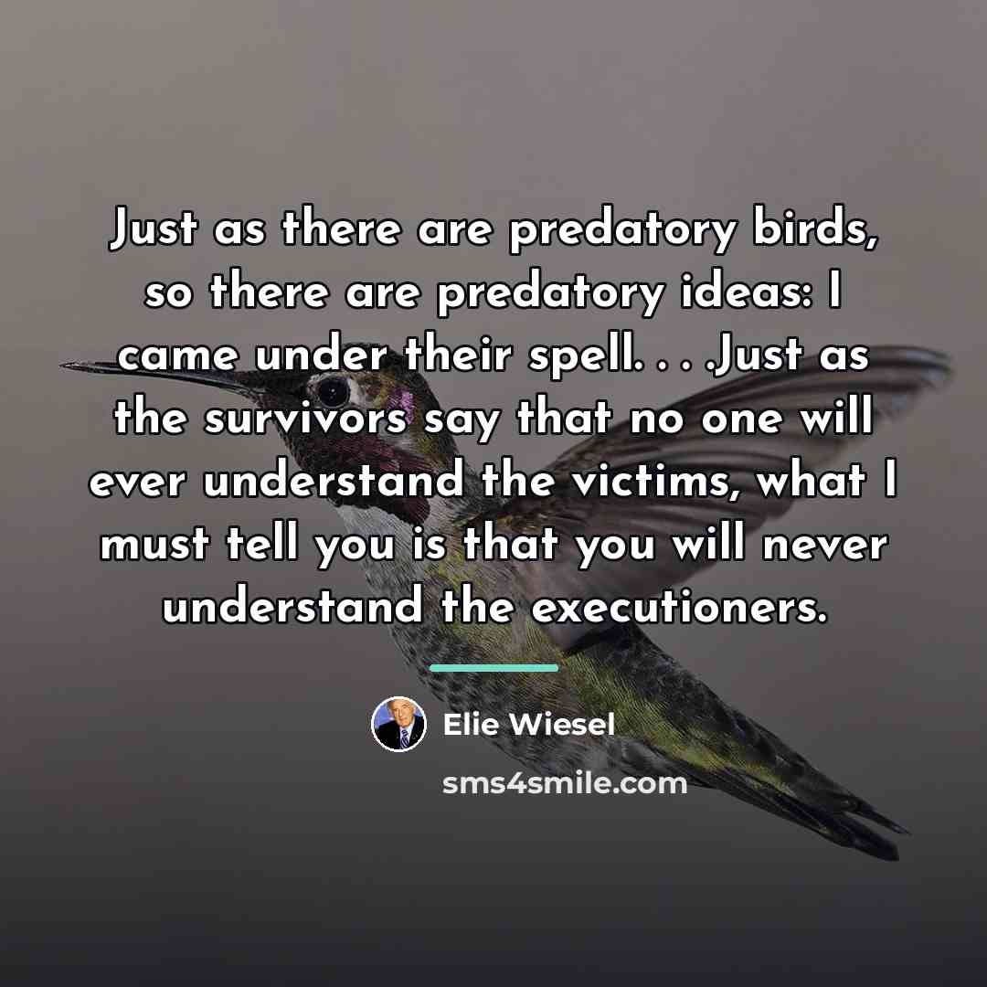 “Just as there are predatory birds, so there are predatory…” quote by Elie Wiesel