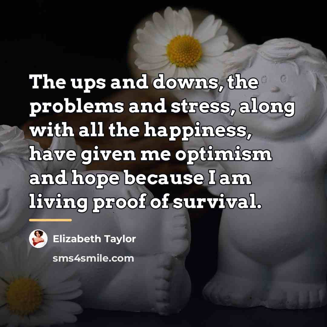 “The ups and downs, the problems and stress, along with…” quote by Elizabeth Taylor