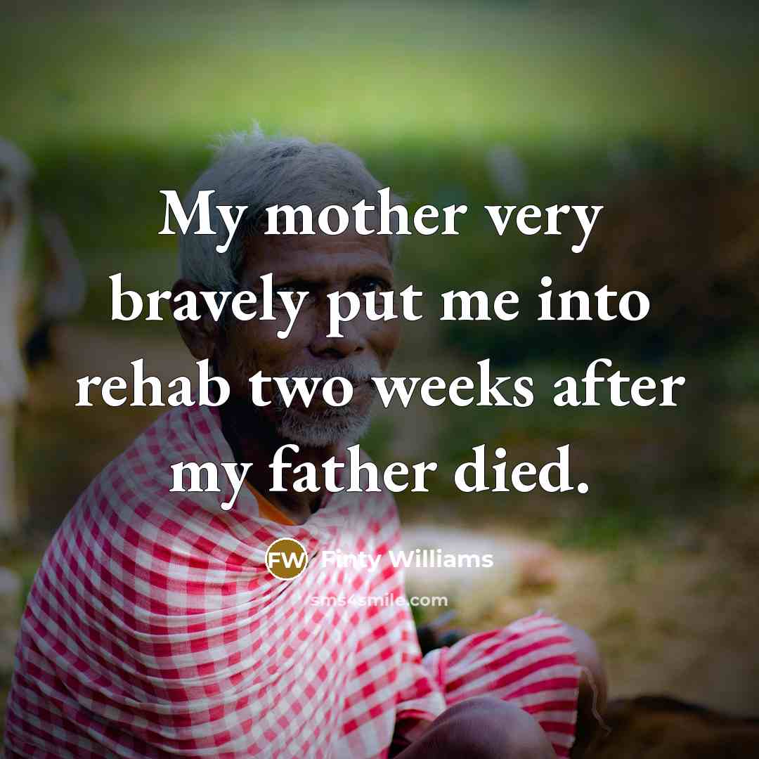 “My mother very bravely put me into rehab two weeks…” quote by Finty Williams