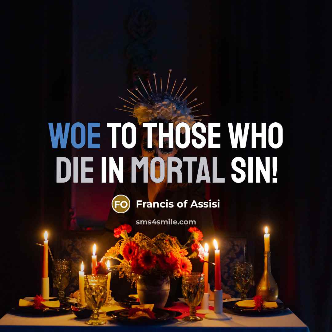 “Woe to those who die in mortal sin!…” quote by Francis of Assisi