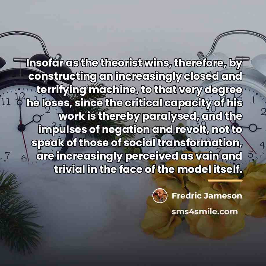“Insofar as the theorist wins, therefore, by constructing an increasingly…” quote by Fredric Jameson