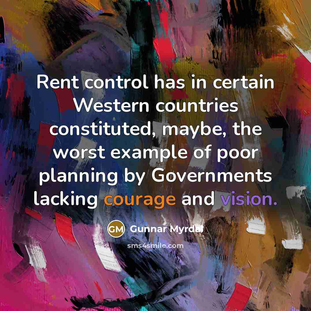 “Rent control has in certain Western countries constituted, maybe, the…” quote by Gunnar Myrdal