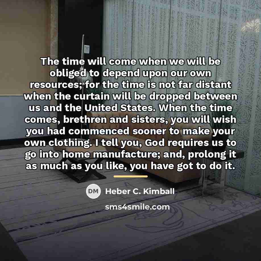 “The time will come when we will be obliged to…” quote by Heber C. Kimball