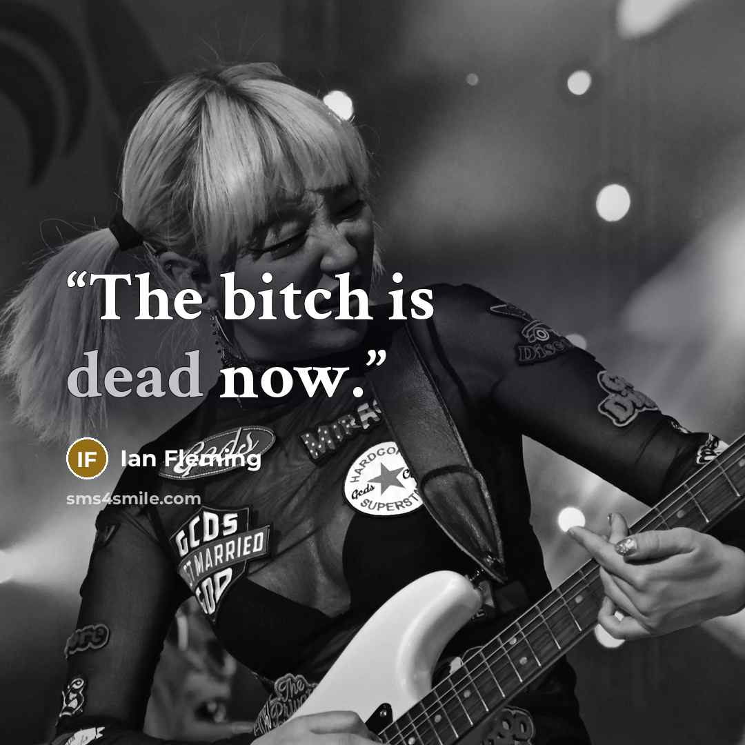 “The bitch is dead now.” quote by Ian Fleming