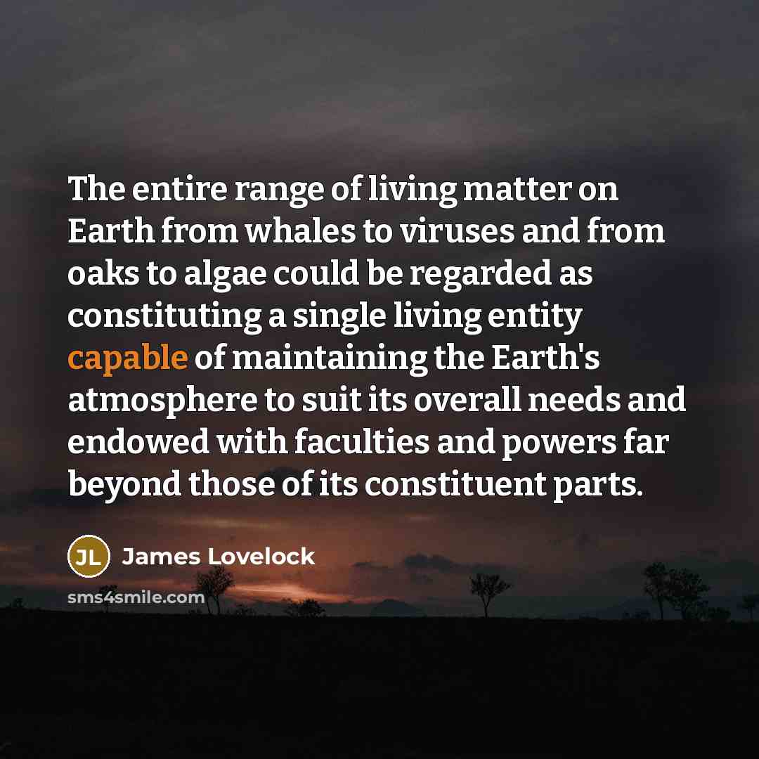 “The entire range of living matter on Earth from whales…” quote by James Lovelock