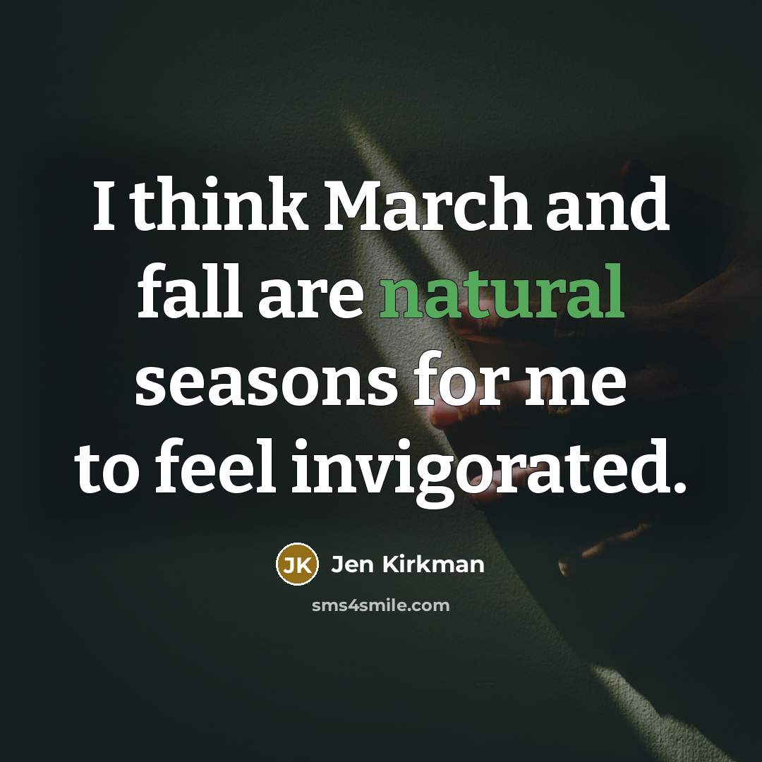 “I think March and fall are natural seasons for me…” quote by Jen Kirkman