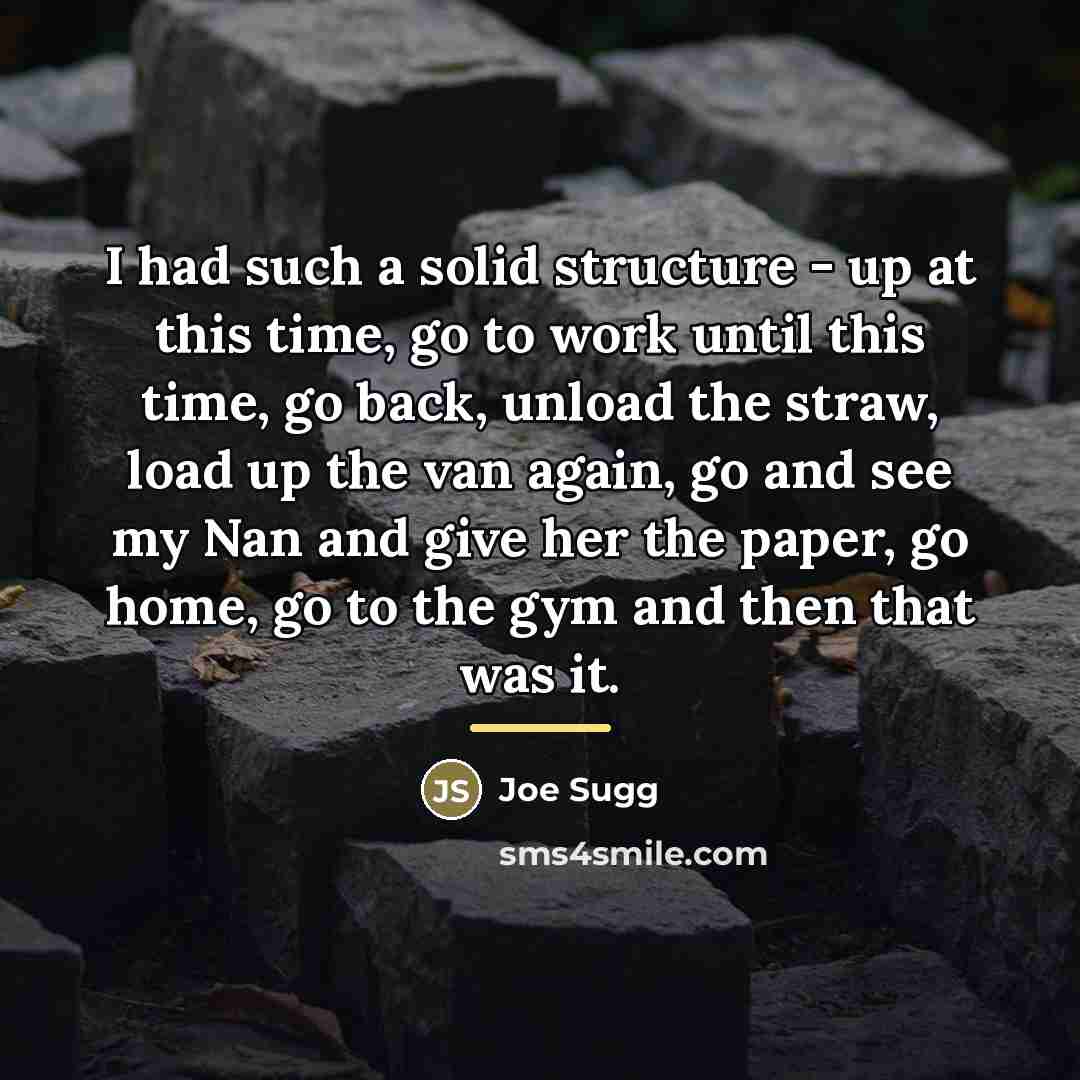 “I had such a solid structure - up at this…” quote by Joe Sugg
