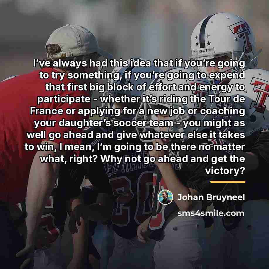 “I’ve always had this idea that if you’re going to…” quote by Johan Bruyneel