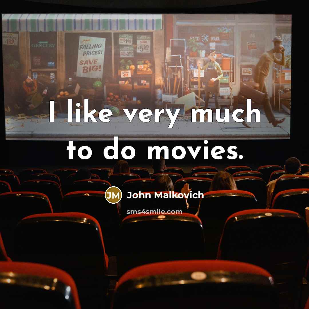“I like very much to do movies.…” quote by John Malkovich
