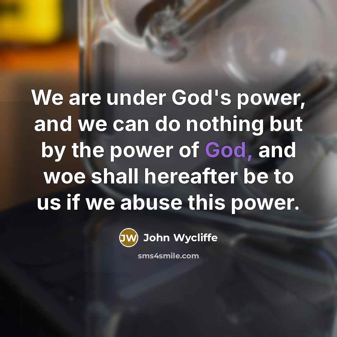 “We are under God's power, and we can do nothing…” quote by John Wycliffe