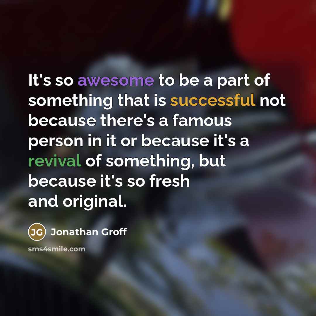 “It's so awesome to be a part of something that…” quote by Jonathan Groff