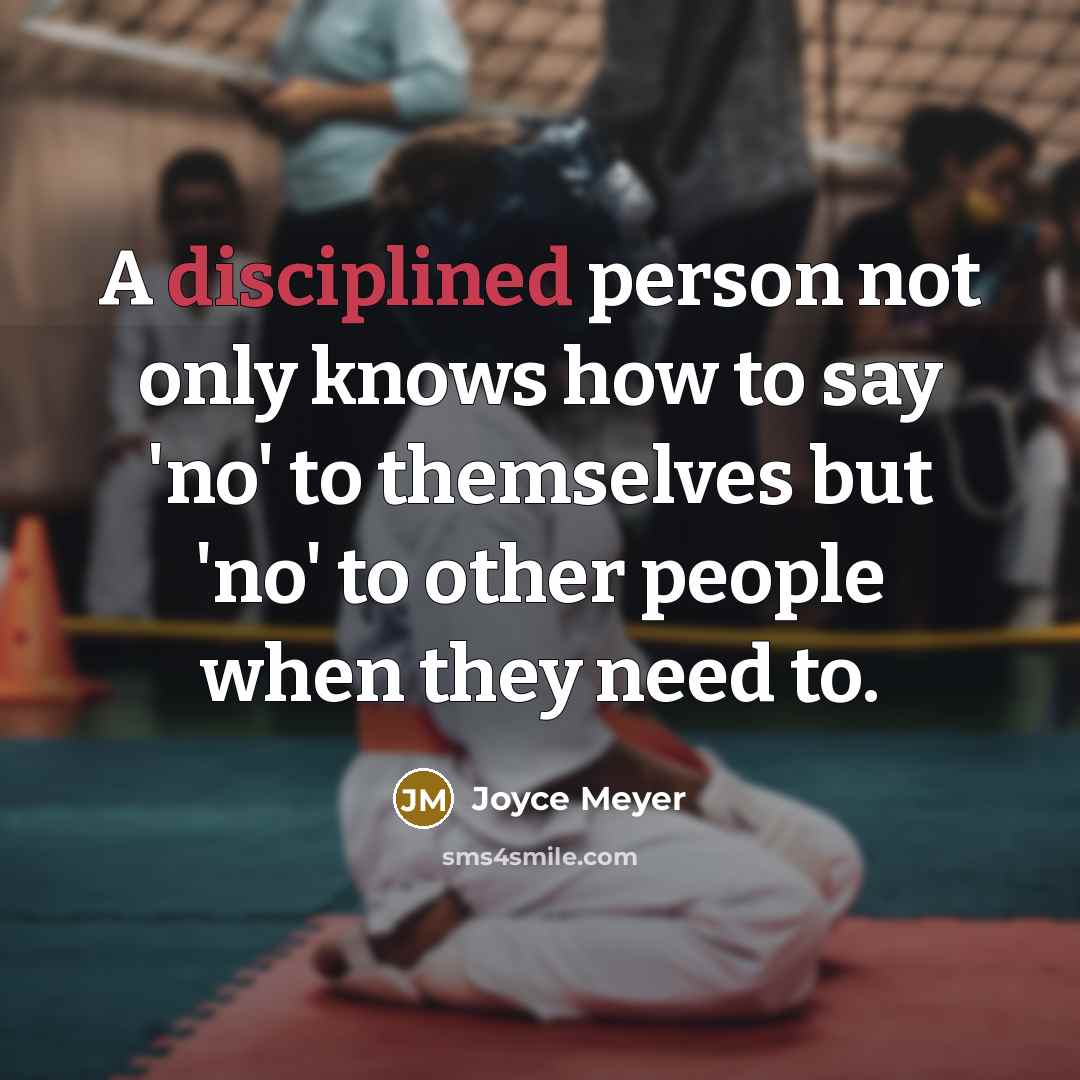 “A disciplined person not only knows how to say 'no'…” quote by Joyce Meyer