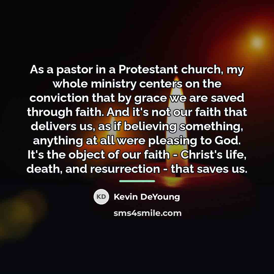 “As a pastor in a Protestant church, my whole ministry…” quote by Kevin DeYoung