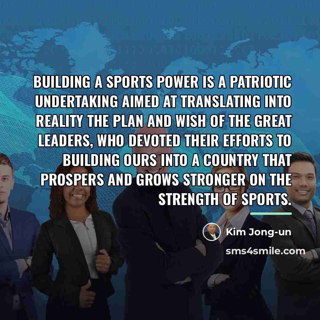 “Building a sports power is a patriotic undertaking aimed at…” quote by Kim Jong-un
