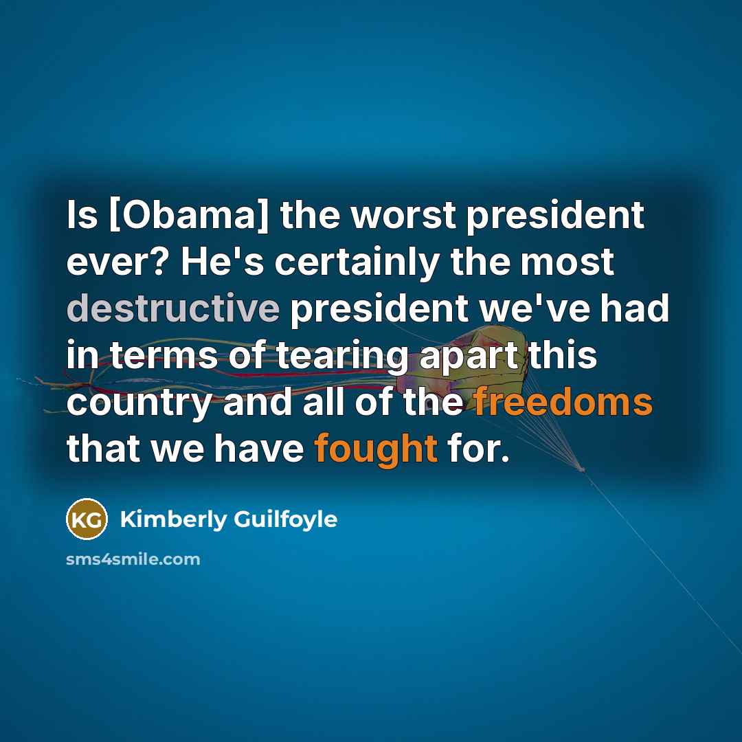 “Is [Obama] the worst president ever? He's certainly the most…” quote by Kimberly Guilfoyle