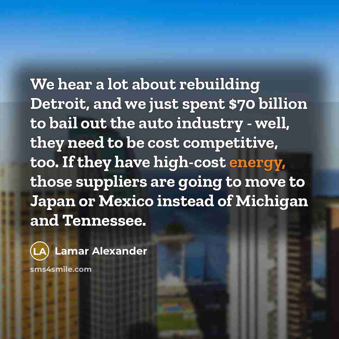 “We hear a lot about rebuilding Detroit, and we just…” quote by Lamar Alexander