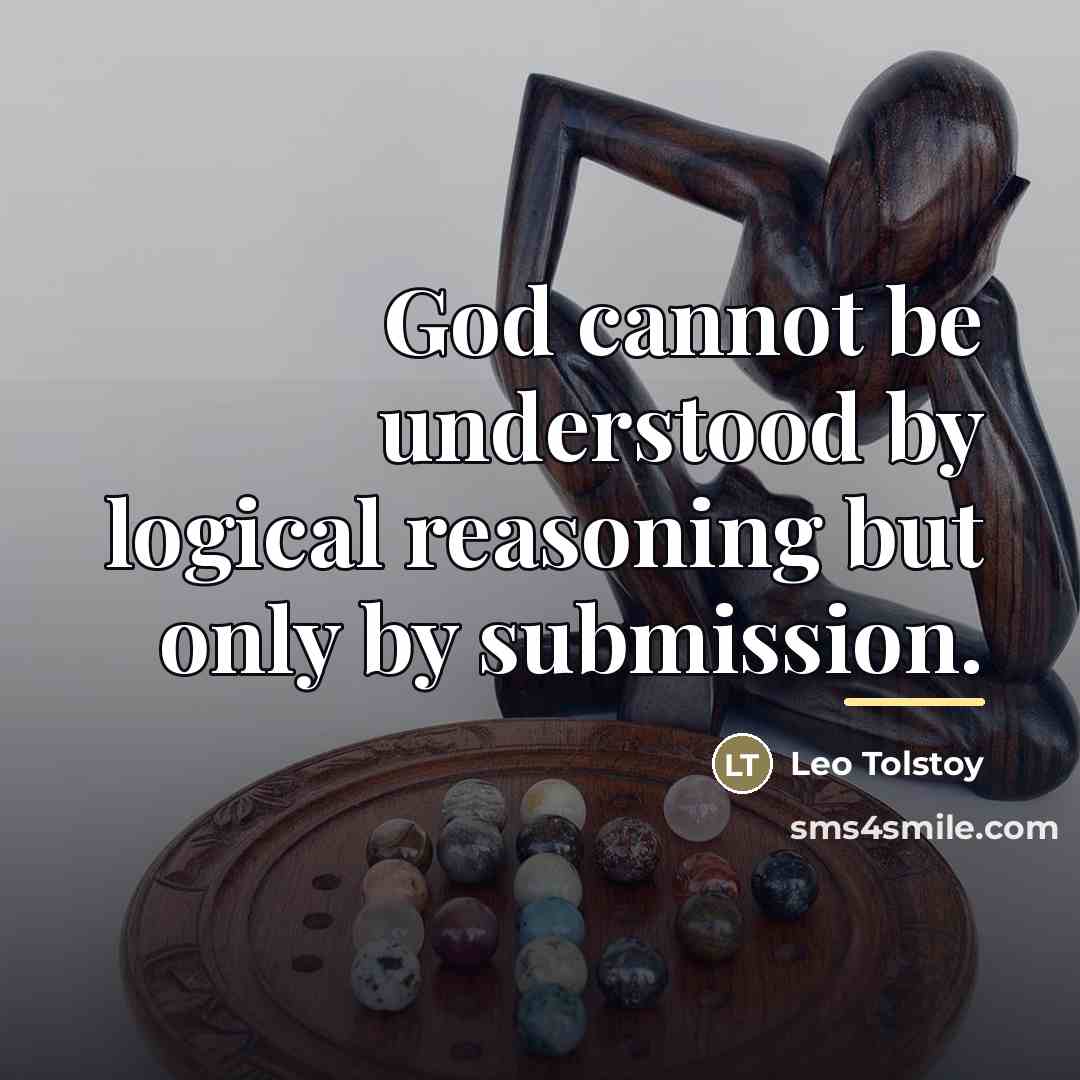 “God cannot be understood by logical reasoning but only by…” quote by Leo Tolstoy