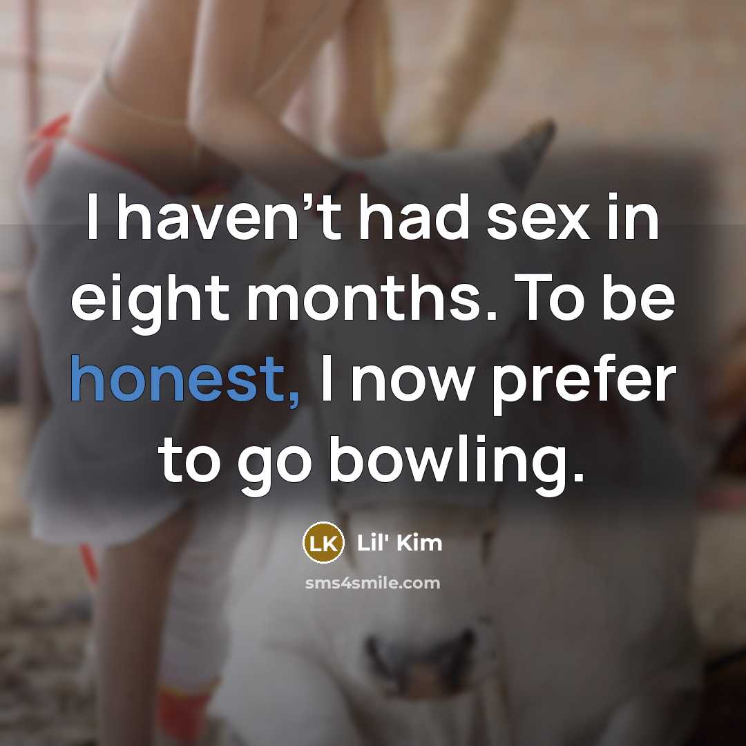 “I haven't had sex in eight months. To be honest,…” quote by Lil' Kim