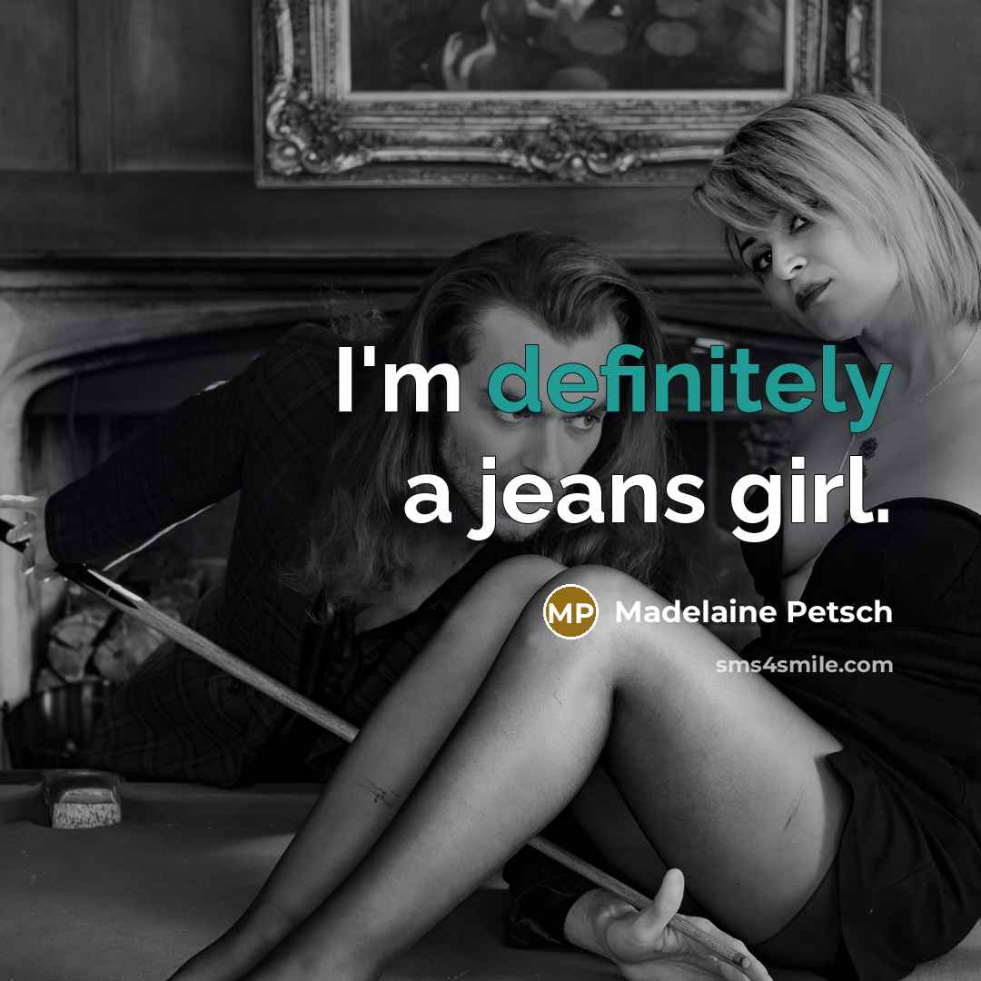 “I'm definitely a jeans girl.…” quote by Madelaine Petsch