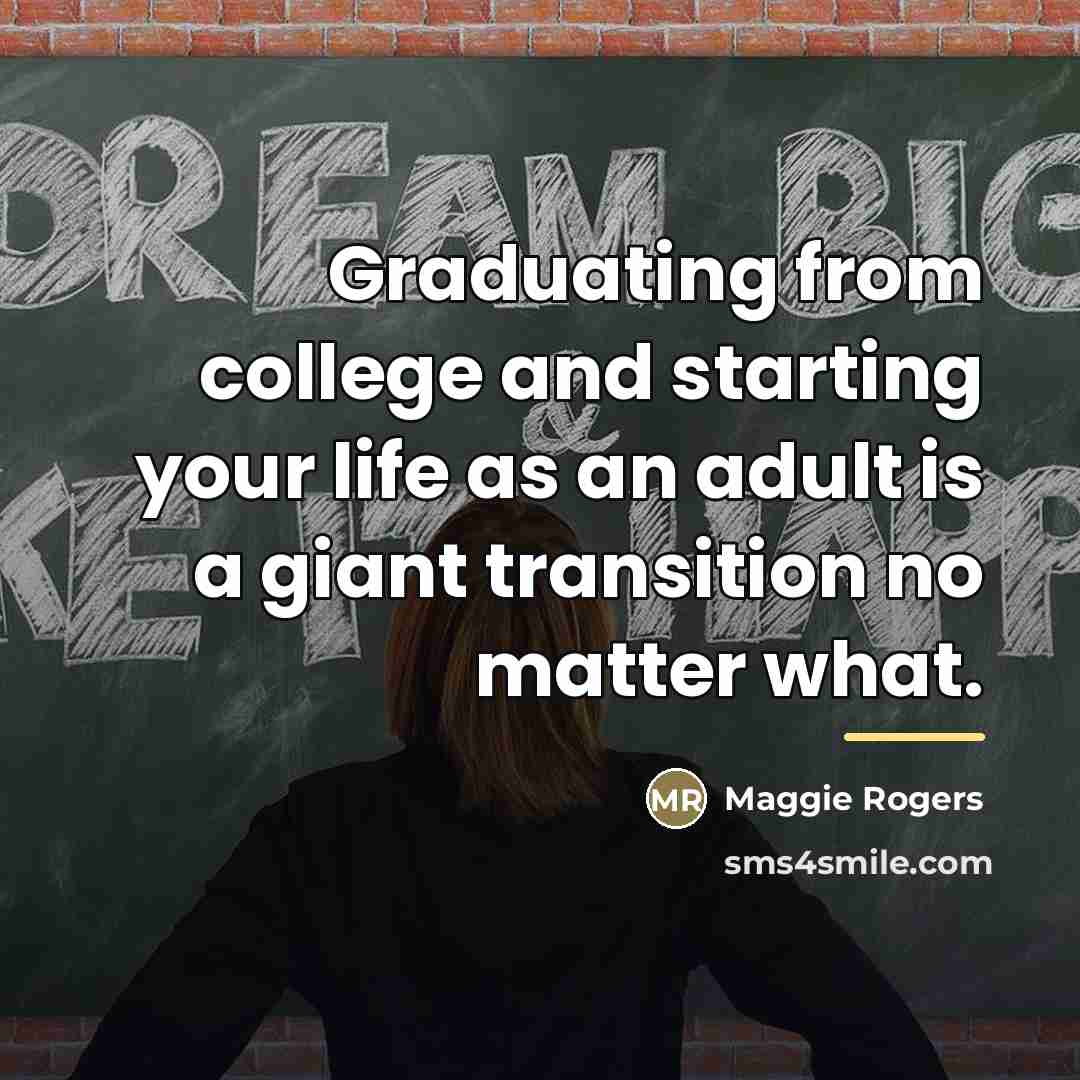 “Graduating from college and starting your life as an adult…” quote by Maggie Rogers