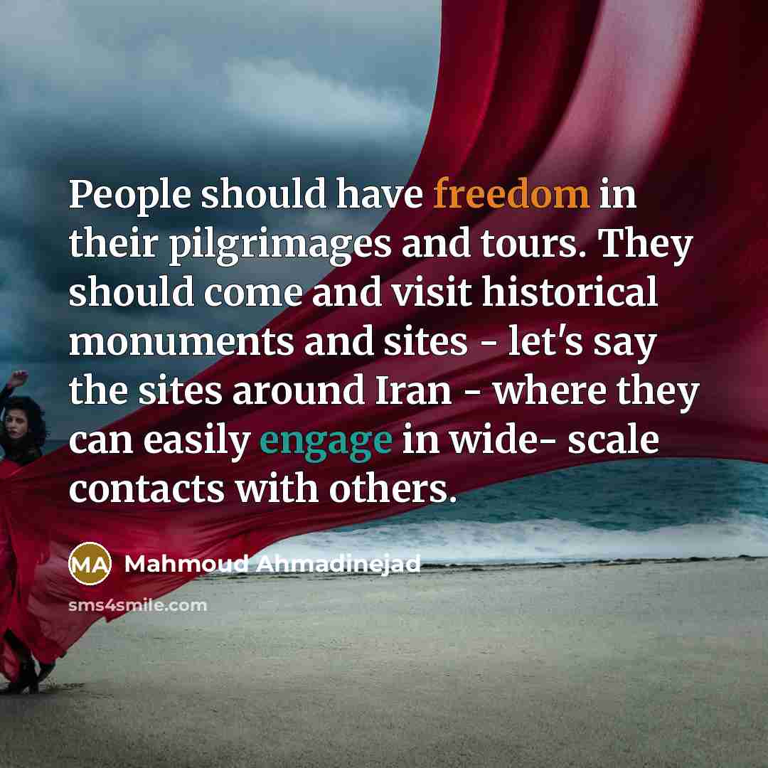 “People should have freedom in their pilgrimages and tours. They…” quote by Mahmoud Ahmadinejad