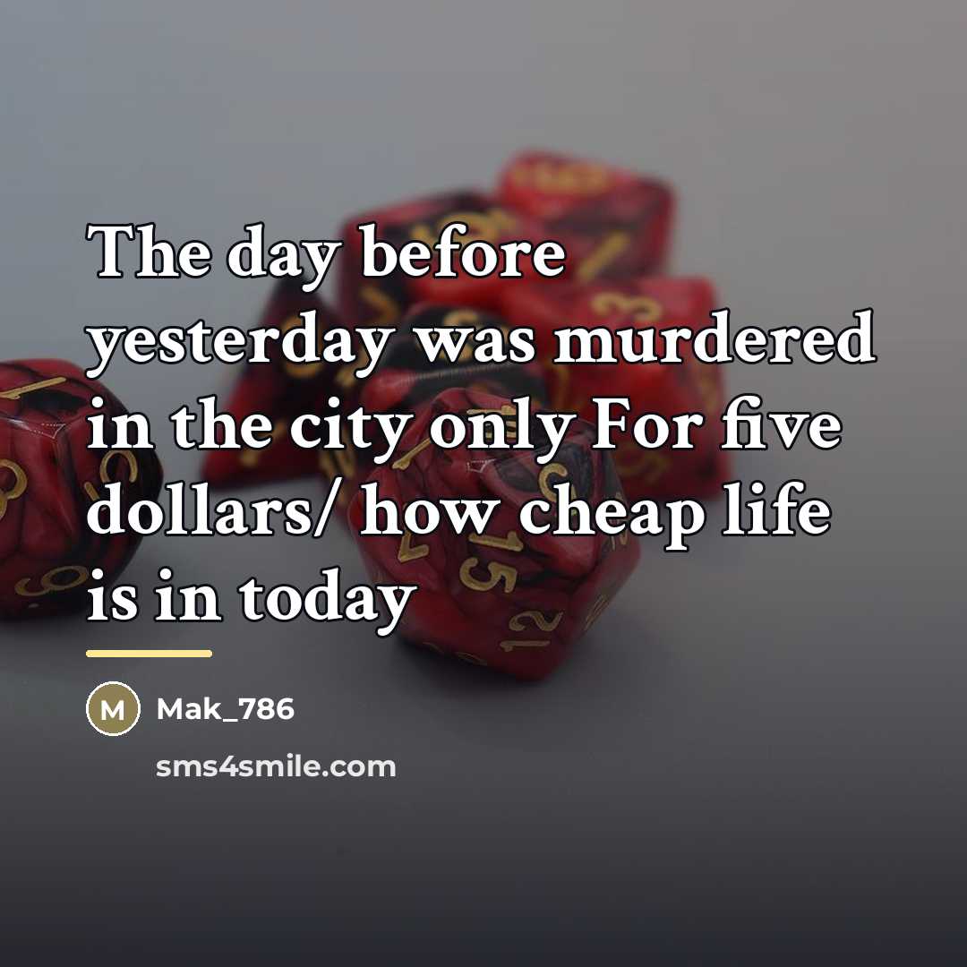 “The day before yesterday was murdered in the city only…” quote by Mak_786