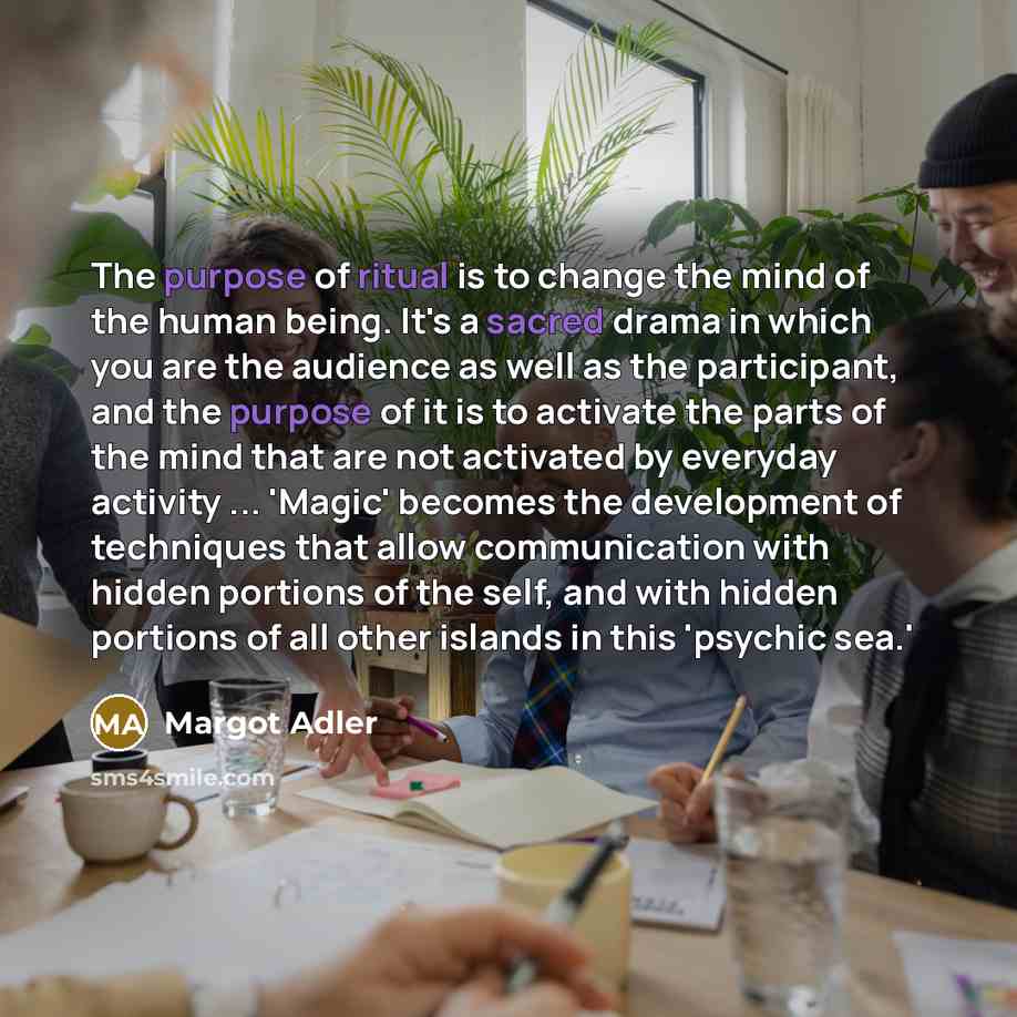 “The purpose of ritual is to change the mind of…” quote by Margot Adler