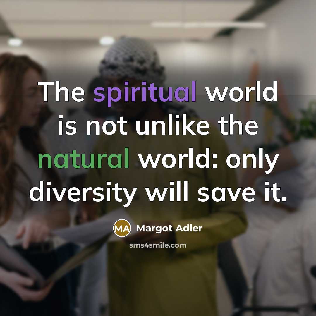“The spiritual world is not unlike the natural world: only…” quote by Margot Adler