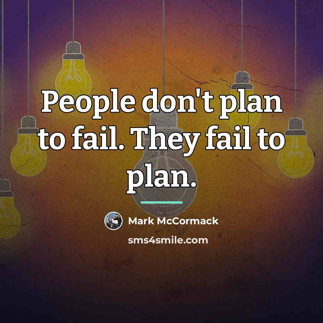 “People don't plan to fail. They fail to plan.…” quote by Mark McCormack