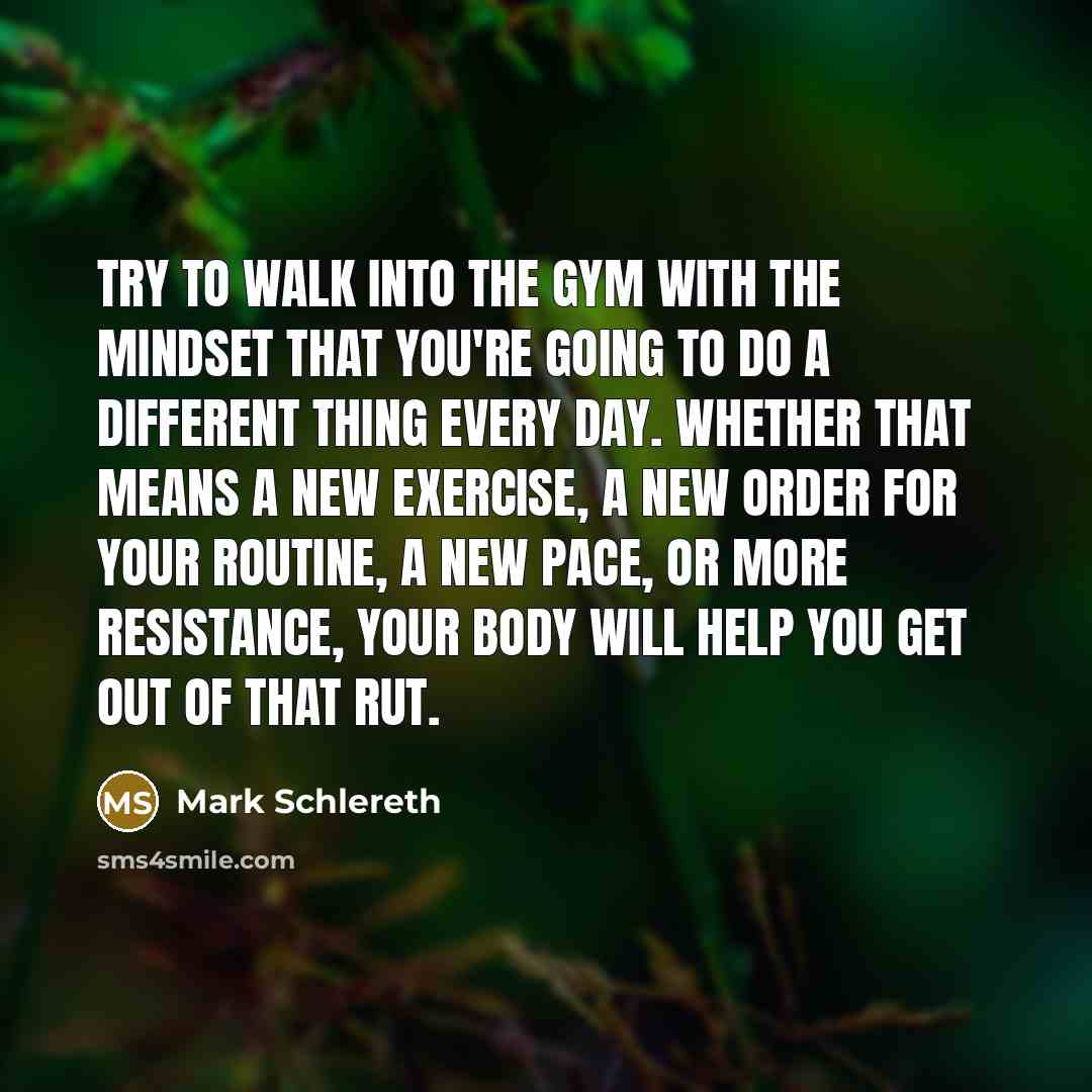 “Try to walk into the gym with the mindset that…” quote by Mark Schlereth
