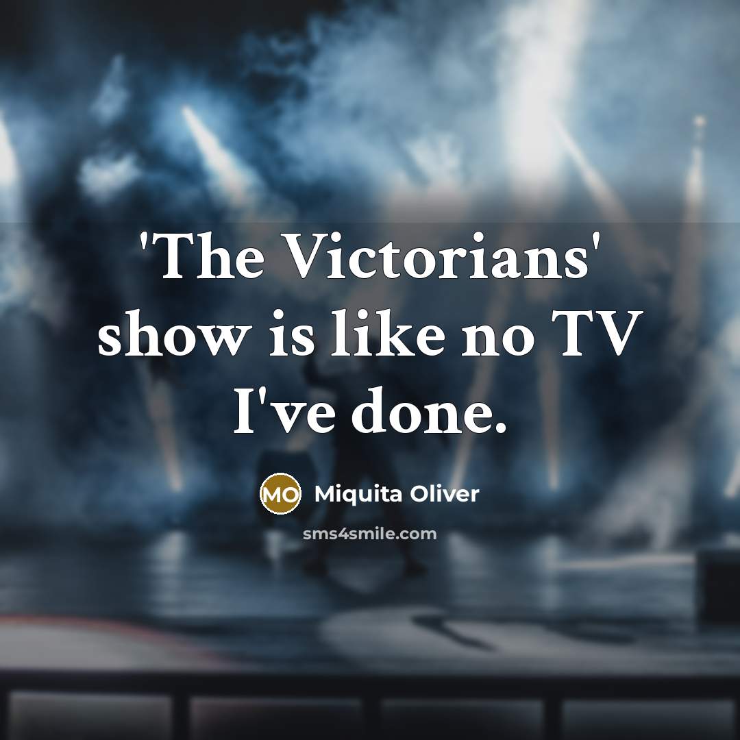 “'The Victorians' show is like no TV I've done.…” quote by Miquita Oliver