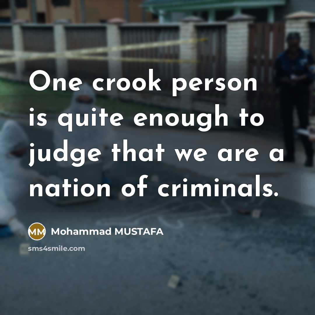 “One crook person is quite enough to judge that we…” quote by Mohammad MUSTAFA