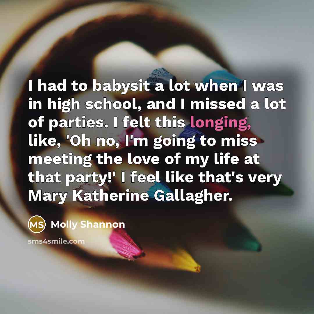 “I had to babysit a lot when I was in…” quote by Molly Shannon