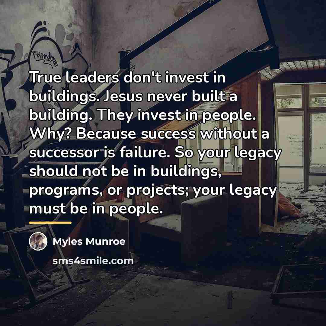 “True leaders don't invest in buildings. Jesus never built a…” quote by Myles Munroe